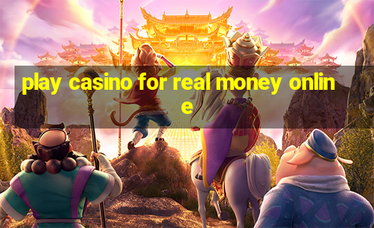 play casino for real money online