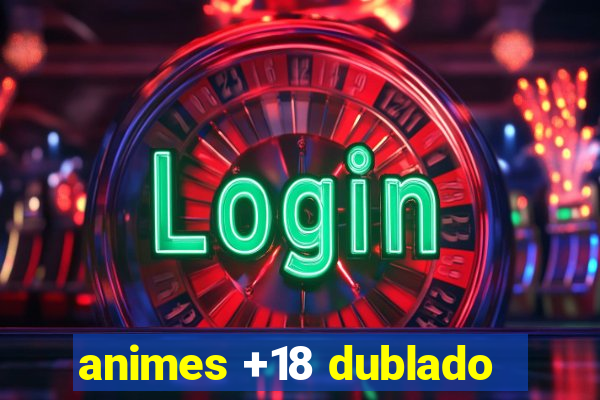 animes +18 dublado