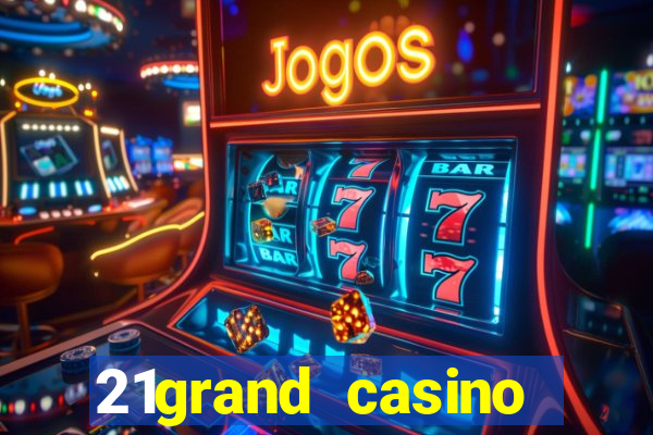 21grand casino bonus code