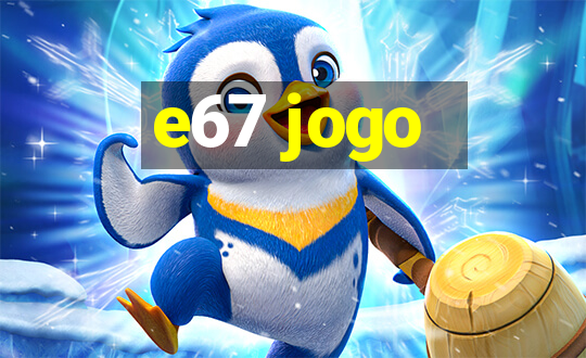 e67 jogo