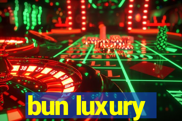 bun luxury