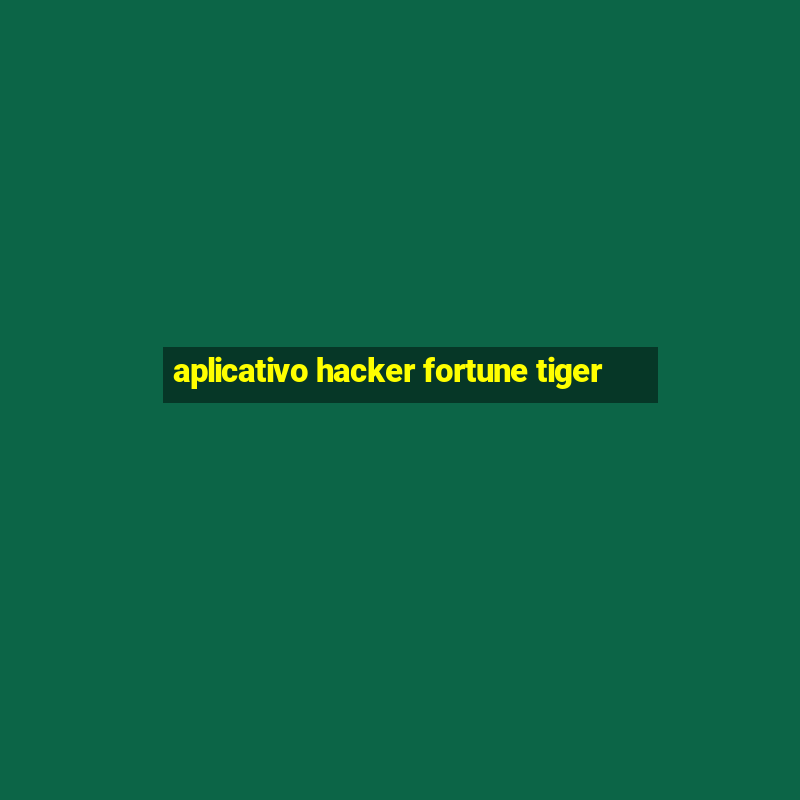 aplicativo hacker fortune tiger