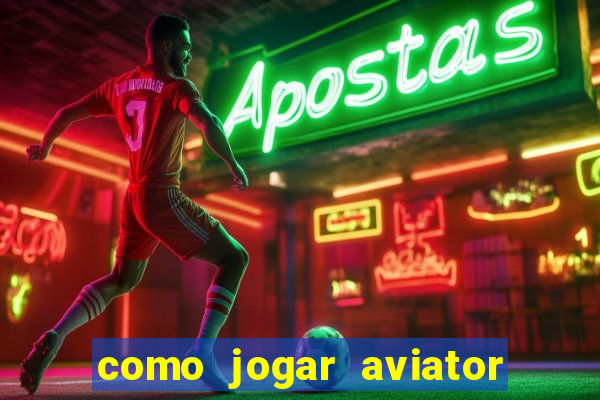 como jogar aviator na betano