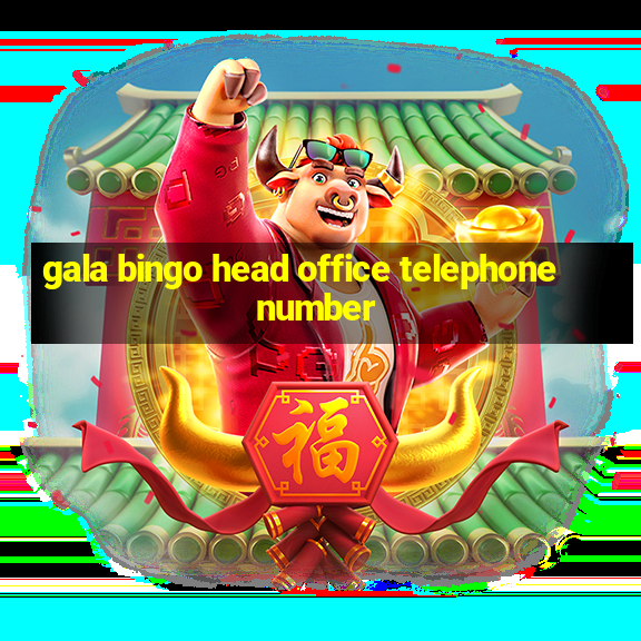 gala bingo head office telephone number