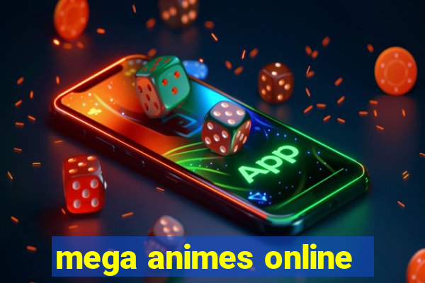 mega animes online