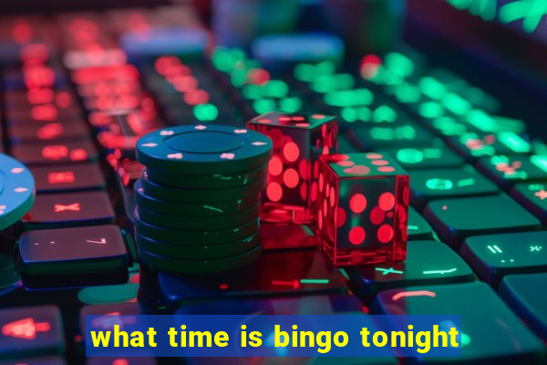 what time is bingo tonight