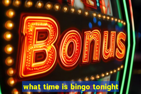 what time is bingo tonight