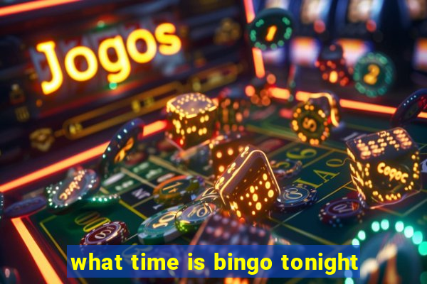 what time is bingo tonight