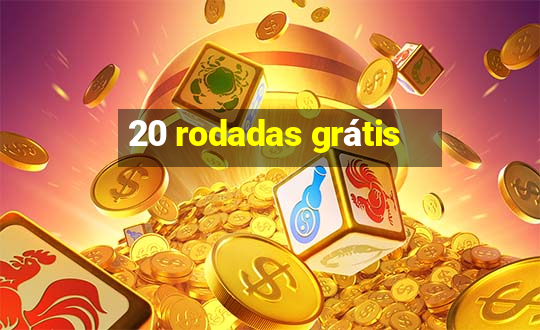 20 rodadas grátis