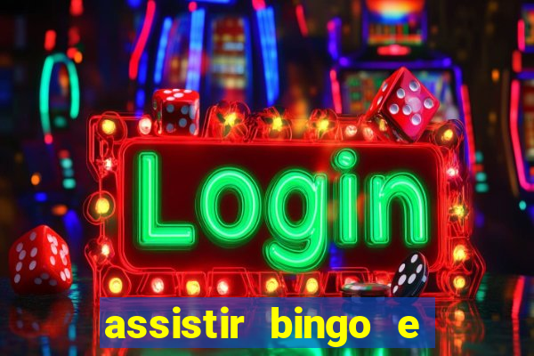 assistir bingo e rolly online grátis