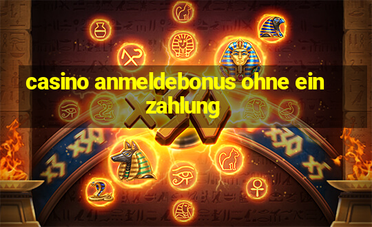 casino anmeldebonus ohne einzahlung