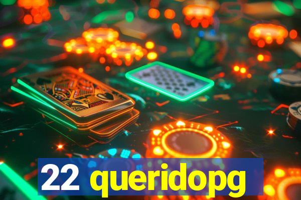 22 queridopg