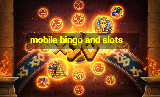 mobile bingo and slots