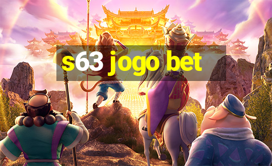 s63 jogo bet