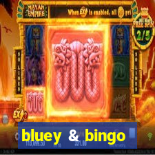 bluey & bingo