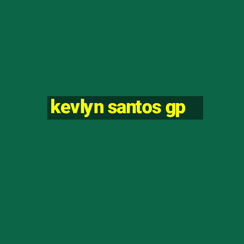 kevlyn santos gp