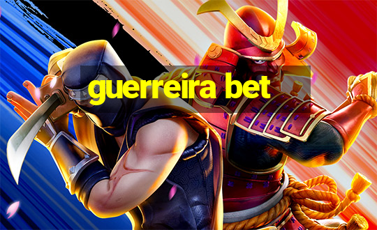 guerreira bet