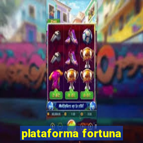 plataforma fortuna