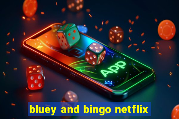 bluey and bingo netflix