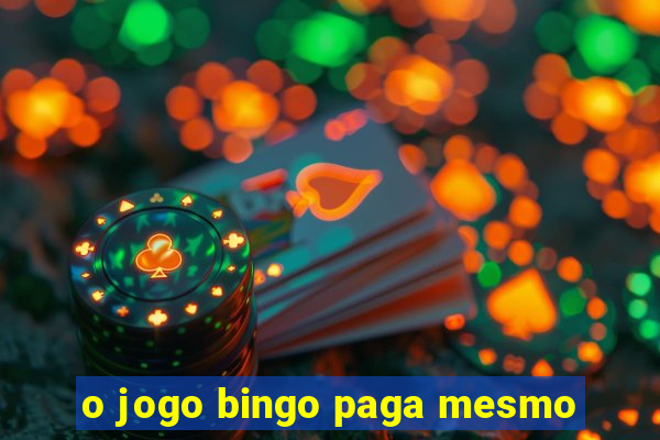 o jogo bingo paga mesmo