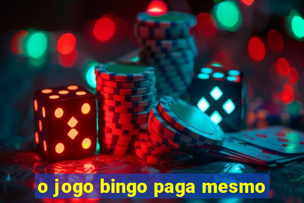 o jogo bingo paga mesmo