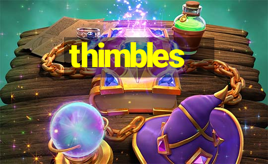 thimbles