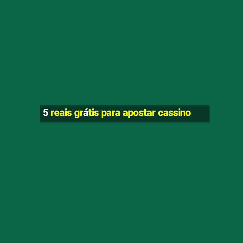 5 reais grátis para apostar cassino