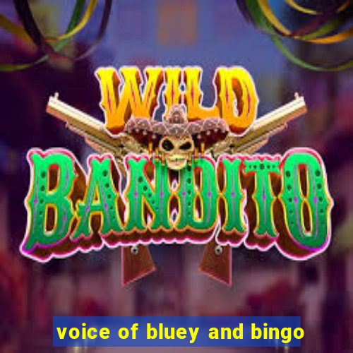 voice of bluey and bingo