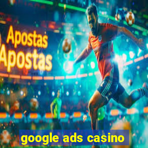 google ads casino