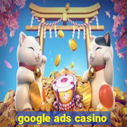 google ads casino