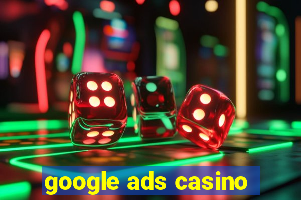 google ads casino