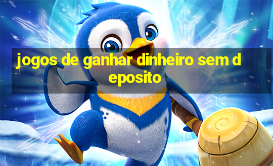 jogos de ganhar dinheiro sem deposito