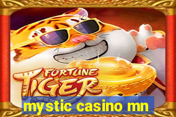 mystic casino mn