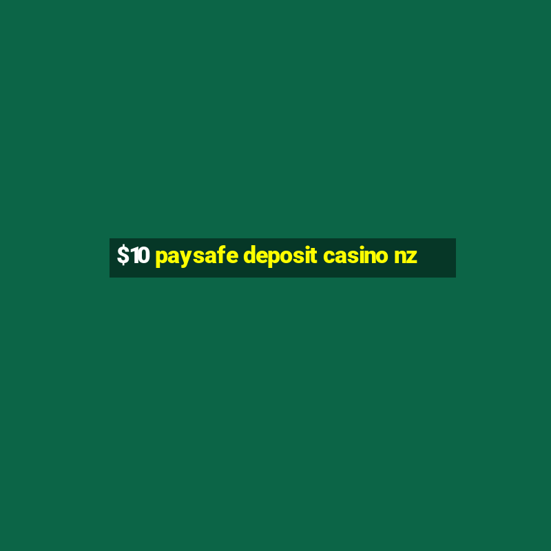 $10 paysafe deposit casino nz