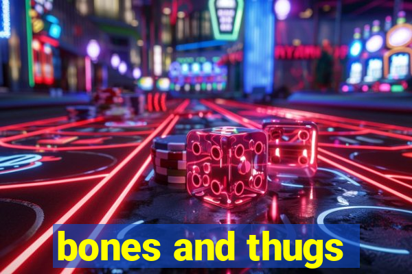 bones and thugs