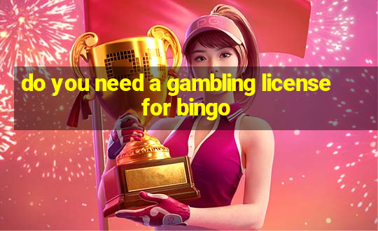 do you need a gambling license for bingo