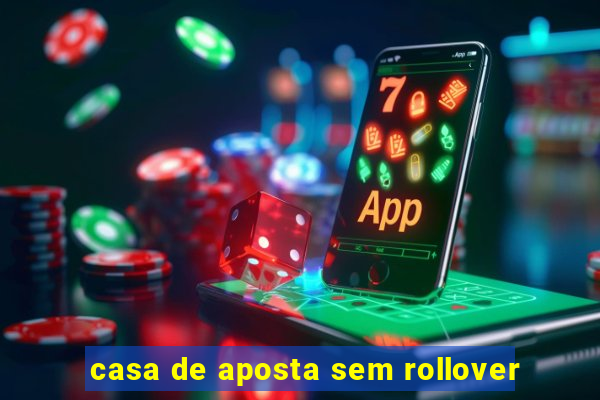 casa de aposta sem rollover