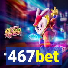 467bet