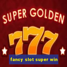 fancy slot super win