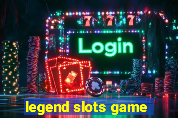 legend slots game