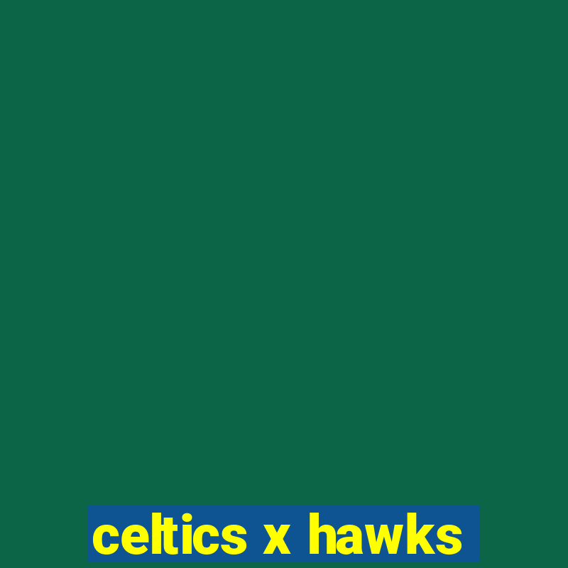 celtics x hawks