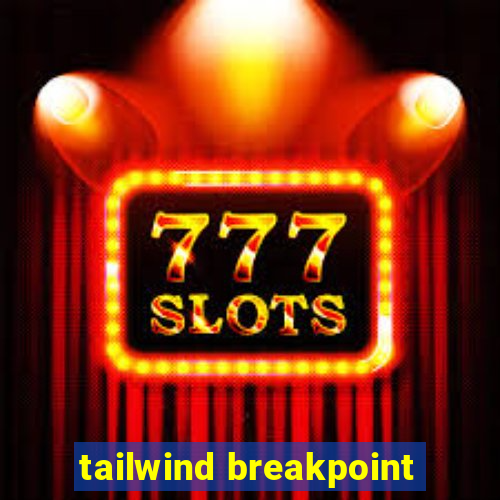 tailwind breakpoint