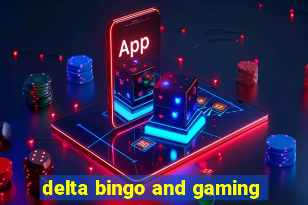 delta bingo and gaming