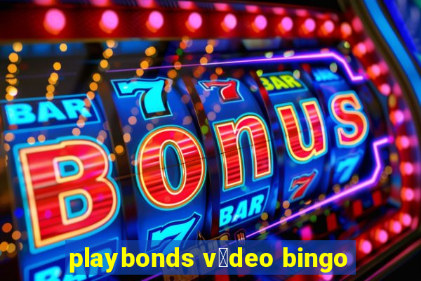 playbonds v铆deo bingo