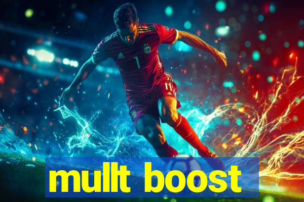 mullt boost