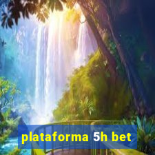 plataforma 5h bet