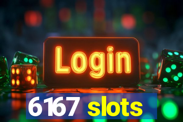 6167 slots