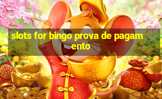 slots for bingo prova de pagamento