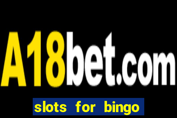 slots for bingo prova de pagamento