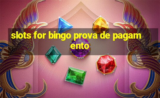 slots for bingo prova de pagamento